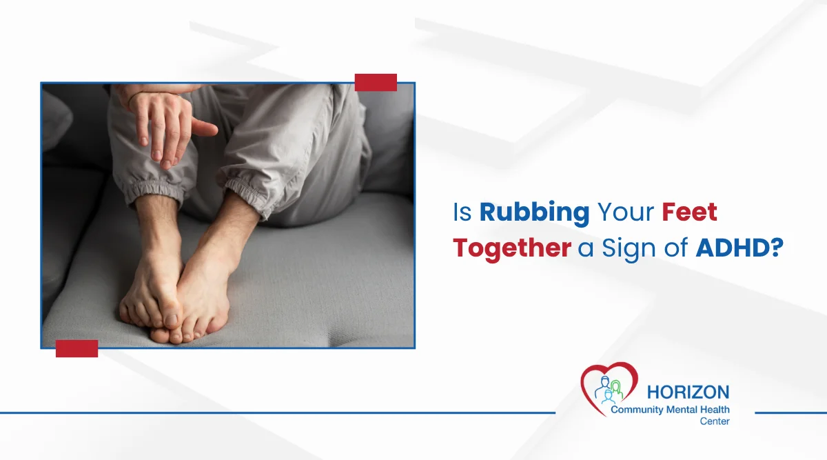 Is Rubbing Your Feet Together a Sign of ADHD